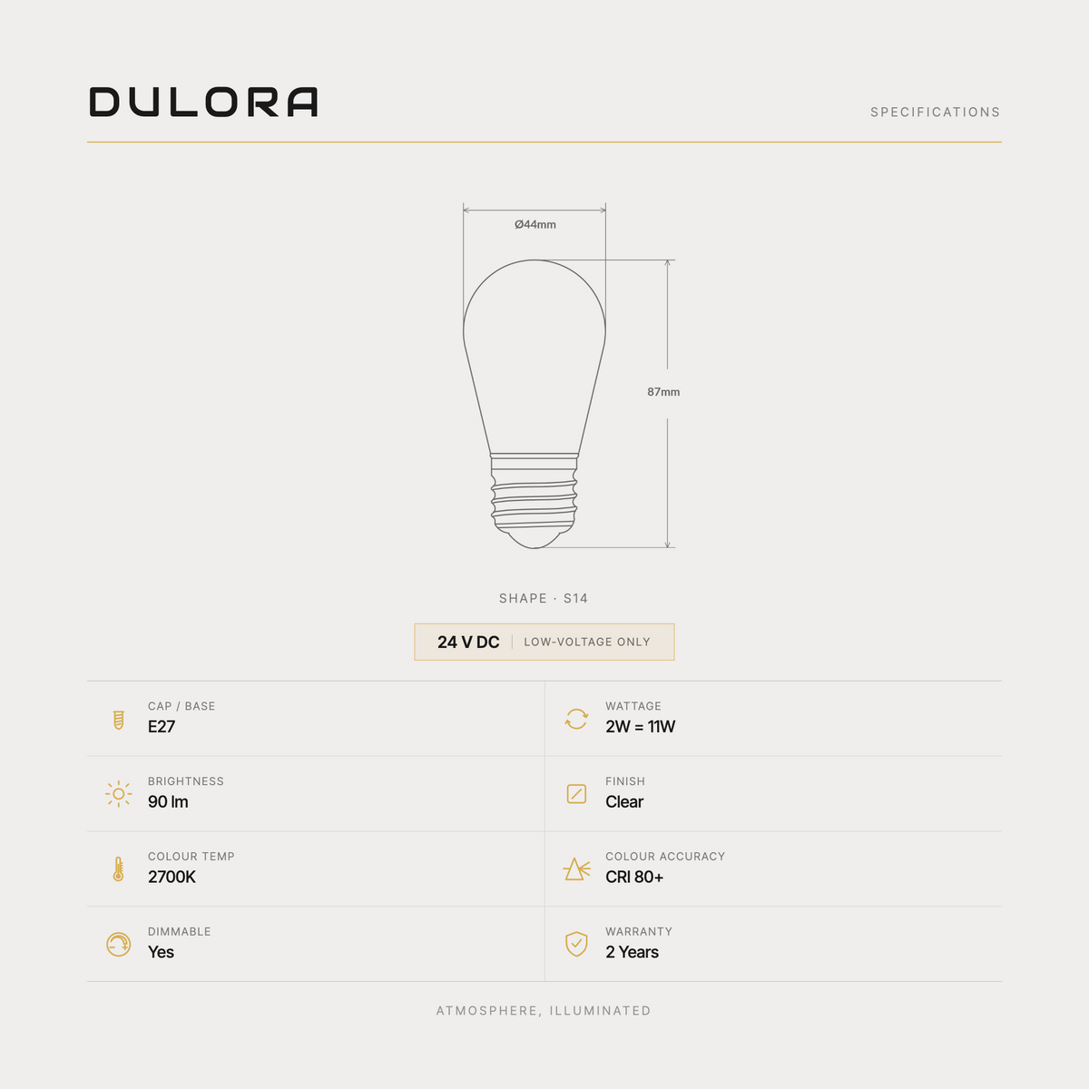 Dulora 2W 24 Volt DC S14 Shatterproof LED Bulb E27 specifications: S14 shape, 90 lumens, 2700K, CRI 80+, E27, 24V DC low-voltage, dimmable, 2-year warranty